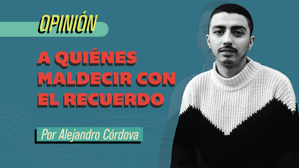 A quiénes maldecir con el recuerdo