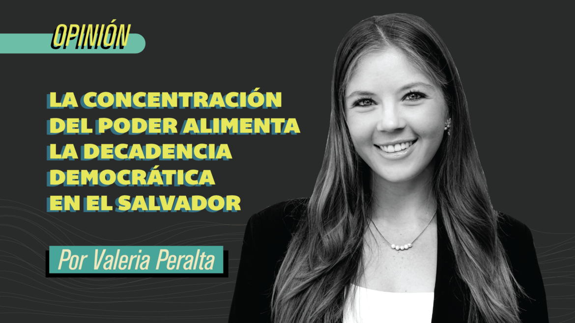 La concentración del poder alimenta la decadencia democrática en El Salvador