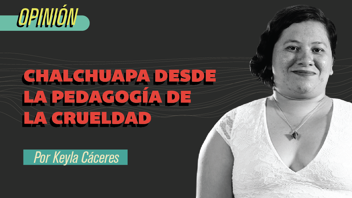 Chalchuapa desde la pedagogía de la crueldad