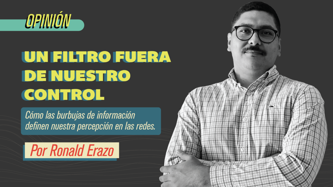 Un filtro fuera de nuestro control: De cómo las burbujas de información definen nuestra percepción en las redes