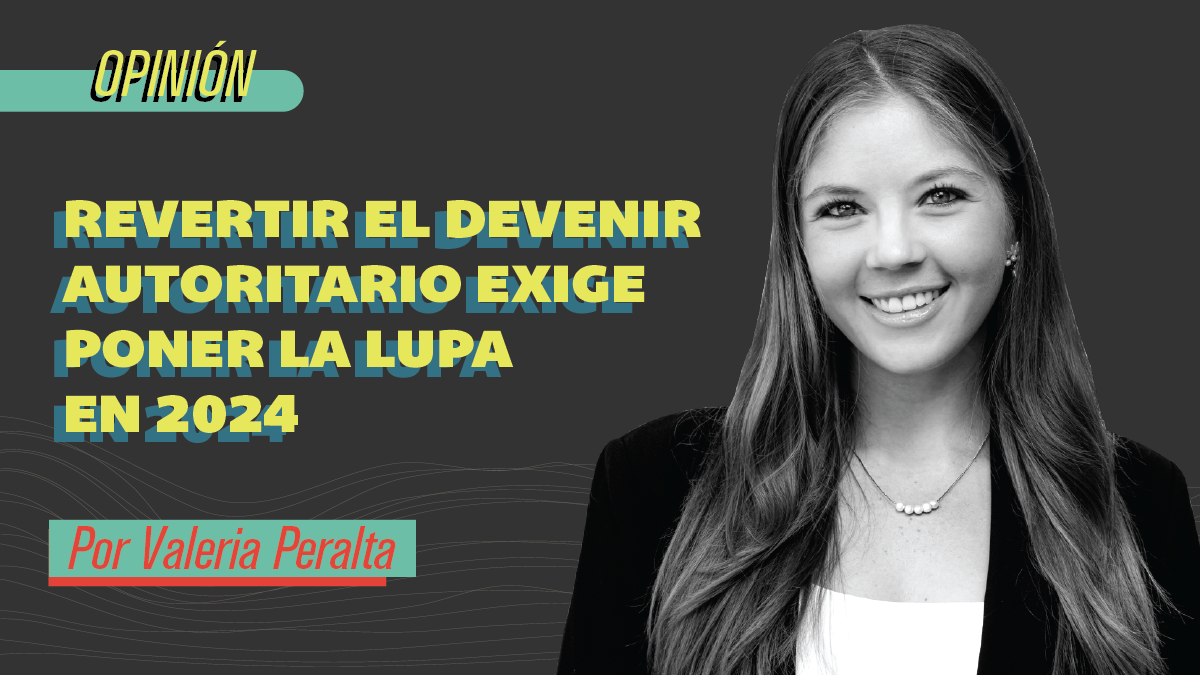 Revertir el devenir autoritario exige poner la lupa en 2024
